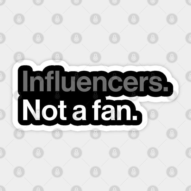 Influencers, Not a Fan - Funny Sarcastic Joke Sticker by Butter Creative